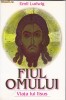 EMIL LUDWIG - FIUL OMULUI . VIATA LUI IISUS