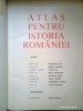 Atlas Pentru Istoria Romaniei - Coordonator Acad. PASCU STEFAN -Conf. univ. MUSAT MIRCEA -Colectiv (1983)