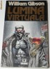 WILLIAM GIBSON - LUMINA VIRTUALA WILLIAM GIBSON - LUMINA VIRTUALA