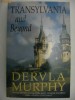 DERVLA MURPHY - TRANSILVANYA AND BEYOND {Cu autograf}