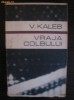 VRAJA COLBULUI - VJEKOSLAV KALEB VRAJA COLBULUI - VJEKOSLAV KALEB