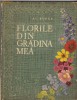 Al. Borza - Florile din din gradina mea