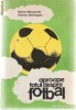 APROAPE TOTUL DESPRE FOTBAL - CHIRIAC MANUSARIDE -1983