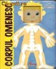 Corpul omenesc - Micile ferestre ale cunoasterii Corpul omenesc - Micile ferestre ale cunoasterii