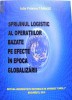 SPRIJINUL LOGISTIC AKL OPERATIILOR BAZATE PE EFECTE IN EPOCA GLOBALIZARII - IULIA FRASINA TANASE SPRIJINUL LOGISTIC AKL OPERATIILOR BAZATE PE EFECTE IN EPOCA GLOBALIZARII - IULIA FRASINA TANASE
