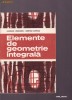 ELEMENTE DE GEOMETRIE INTEGRALA - GHEORGHE VRANCEANU,DUMITRU FILIPESCU