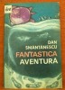 Anticariat Ion Andrei - Fantastica aventura - Autor : Dan Smantanescu - 50679