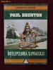 Paul Brunton - Intelepciunea supraeului - 20181