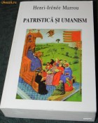HENRI-IRENEE MARROU - PATRISTICA SI UMANISM. CULEGERE DE STUDII foto