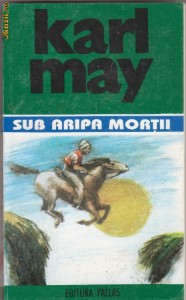 Karl May / In tara leului argintiu : Sub aripa mortii (vol.III)