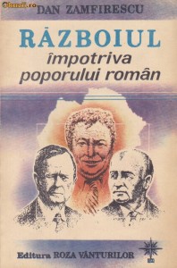 DAN ZAMFIRESCU - RAZBOIUL IMPOTRIVA POPORULUI ROMAN