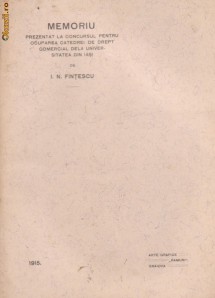 I.N.Fintescu / MEMORIU prezentat la concursul pentru ocuparea catedrei de drept comercial de la Universitatea din Iasi (editie 1915,cu autograf) foto
