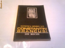 Ion Mocioi - Estetica operei lui Constantin Brancusi foto