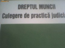 ALEXANDRU TICLEA- DREPTUL MUNCII CULEGERE DE PRACTICA JUDICIARA foto