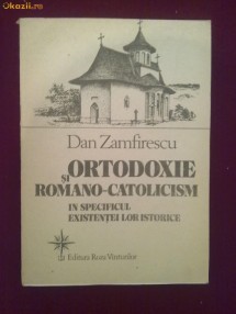 Y26H  Dan Zamfirescu - Ortodoxie si Romano-Catolicism foto