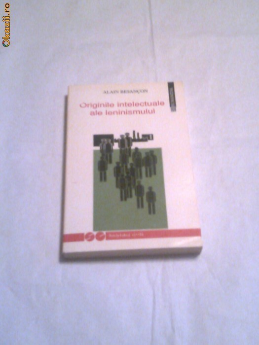 Alain Besancon - Originile intelectuale ale leninismului foto mare
