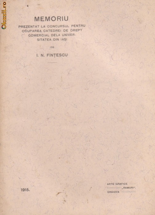 I.N.Fintescu / MEMORIU prezentat la concursul pentru ocuparea catedrei de drept comercial de la Universitatea din Iasi (editie 1915,cu autograf) foto mare