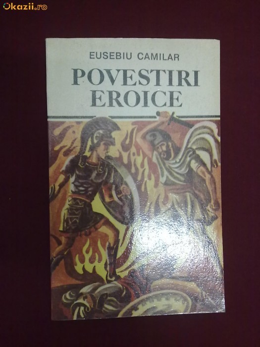 Q20A  Eusebiu Camilar - Povestiri Eroice foto mare