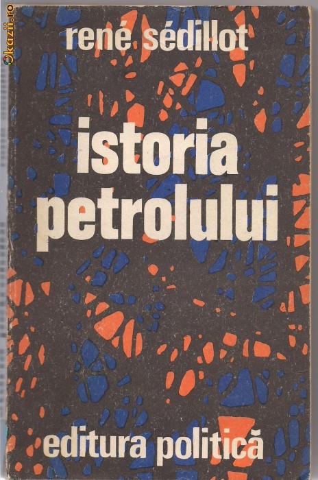 A89 Rene Sedillot-ISTORIA PETROLULUI foto mare