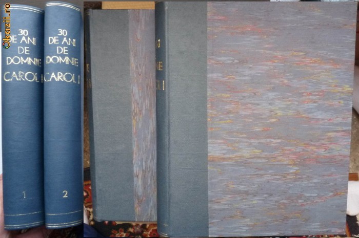 Trei-deci de ani de domnie ai Regelui carol I , 1866 - 1896 , 1897 , 2 volume intr-o legatura frumoasa foto mare
