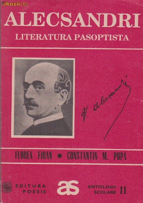 FLOREA FIRAN, CONSTANTIN M. POPA - ALECSANDRI LITERATURA PASOPTISTA ( ANTOLOGIE COMENTATA ) foto mare