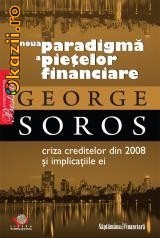 NOUA PARADIGMA A PIETELOR FINANCIARE de GEORGE SOROS - CRIZA CREDITELOR DIN 2008 SI IMPLICATIILE EI foto mare