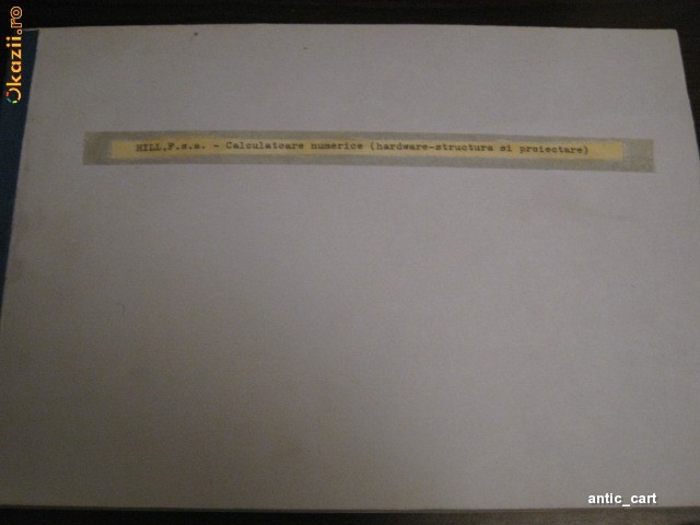 CALCULATOARE NUMERICE HARDWARE - STRUCTURA SI PROIECTARE - F.J. HILL, G.R. PETERSON - CARTE XEROXATA SI LEGATA foto mare