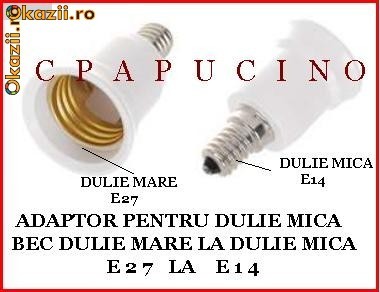 ADAPTOR DULIE MICA E14 LA DULIE MARE E27 BEC lustra foto mare