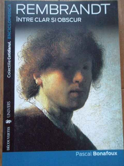 Rembrandt Intre Clar Si Obscur - Pascal Bonafoux,293579 foto mare
