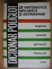 DICTIONAR POLIGLOT DE MATEMATICA, MECANICA SI ASTRONOMIE {engleza, romana, germana, franceza, rusa}